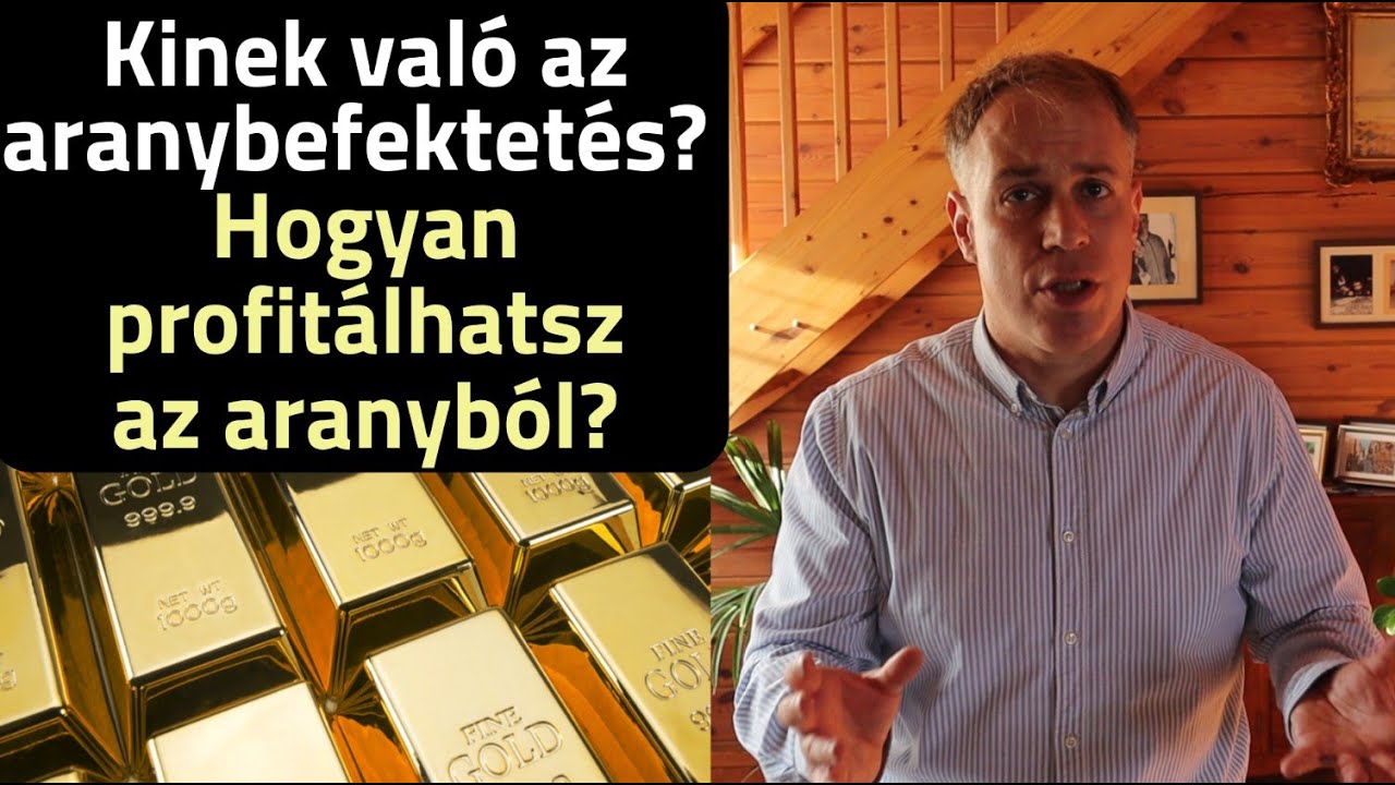 Hogyan fektesd aranyba a pénzed?