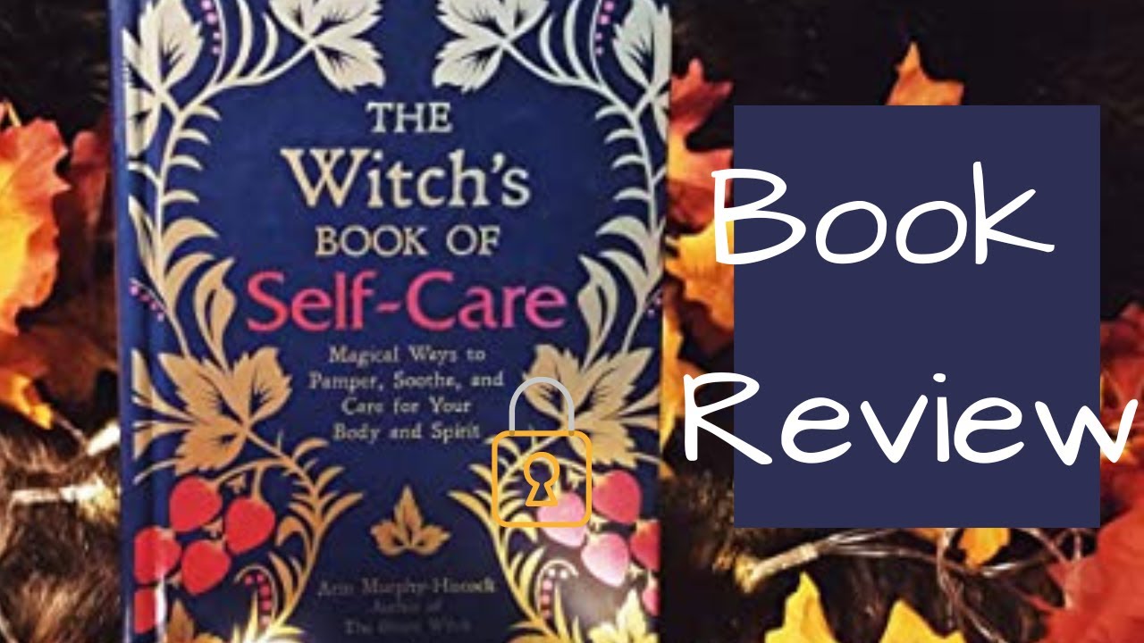 The Witch's Book of Self Care || Book Review || Witchy Wednesday