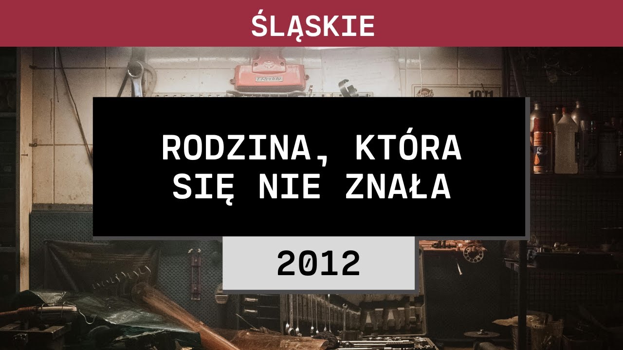 Śląskie: Rodzina, która się nie znała (2012) | Sprawa ze Skrzyszowa