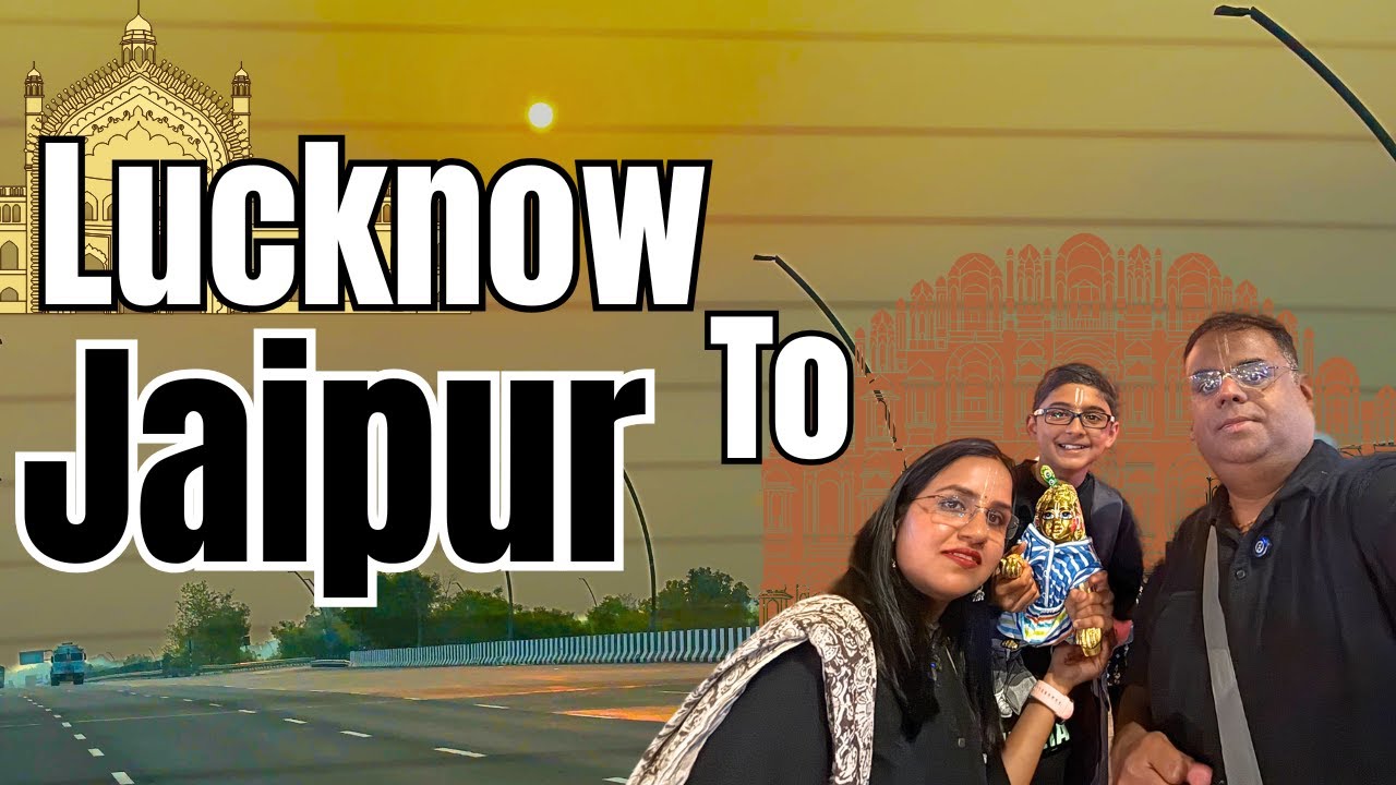Lucknow to Jaipur Road Trip | Toll Charges & Route Details