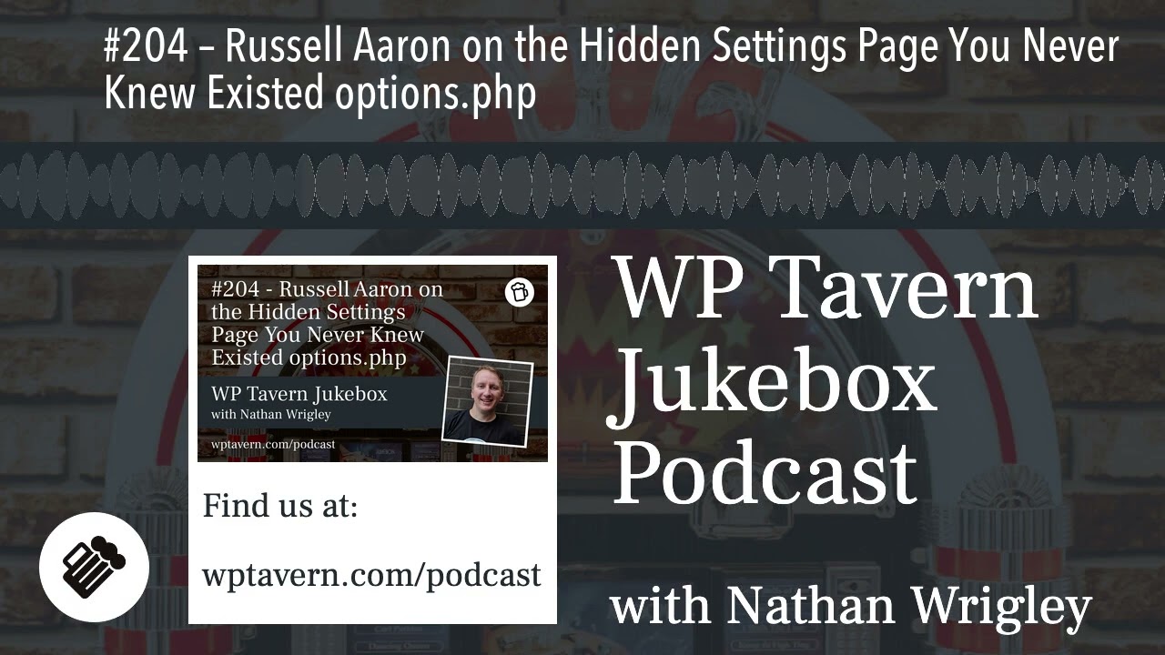 #204 – Russell Aaron on the Hidden Settings Page You Never Knew Existed options.php
