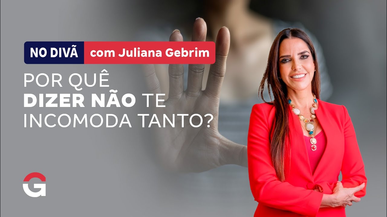 No Divã com Juliana Gebrim | Por quê dizer NÃO te incomoda tanto?