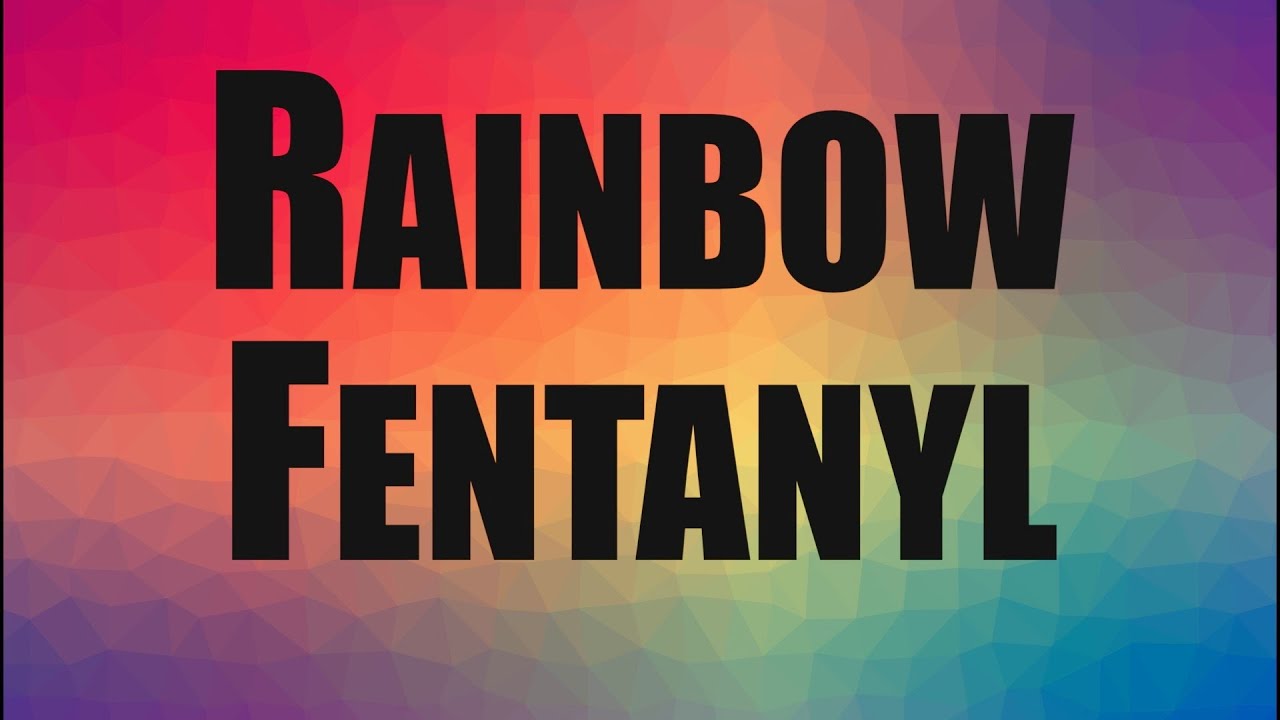 Warning Rainbow Fentanyl