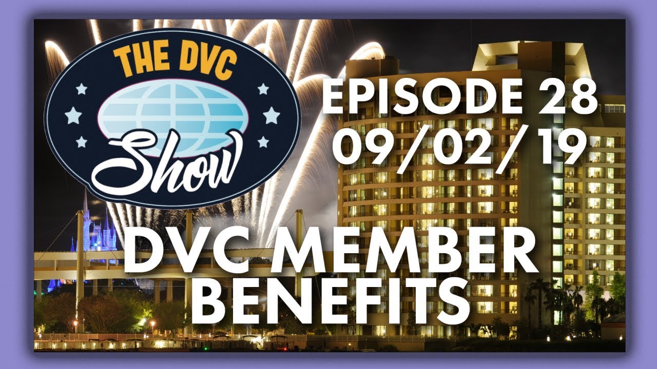 DVC Member Benefits | The DVC Show | 09/02/19