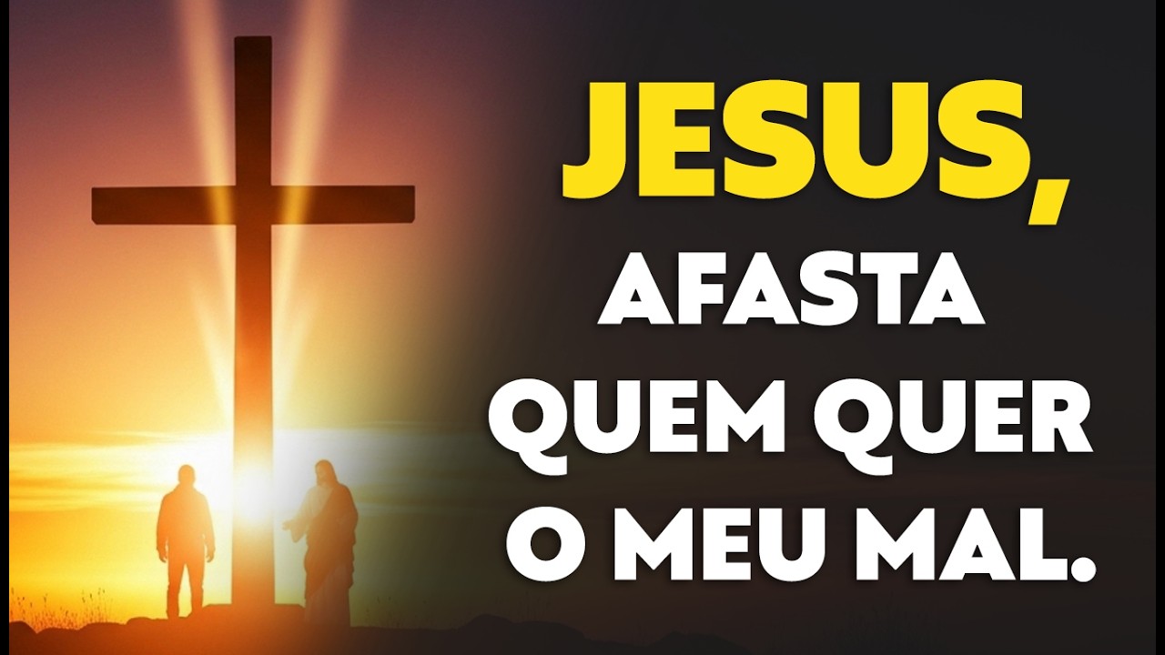 JESUS, AFASTA quem QUER O MEU MAL. Oração pra QUEBRAR a inveja e mal-olhado.