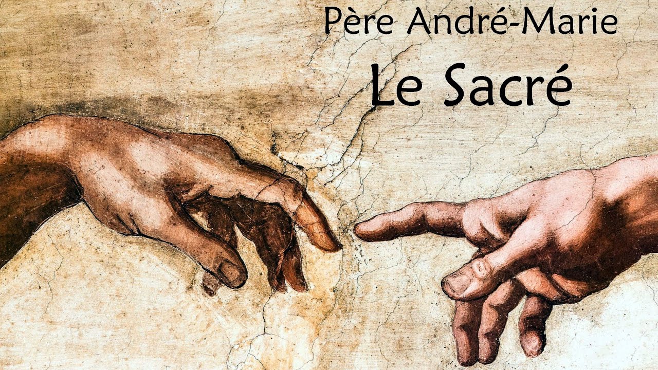 Père André-Marie, Le Sacré (Radio Notre Dame)