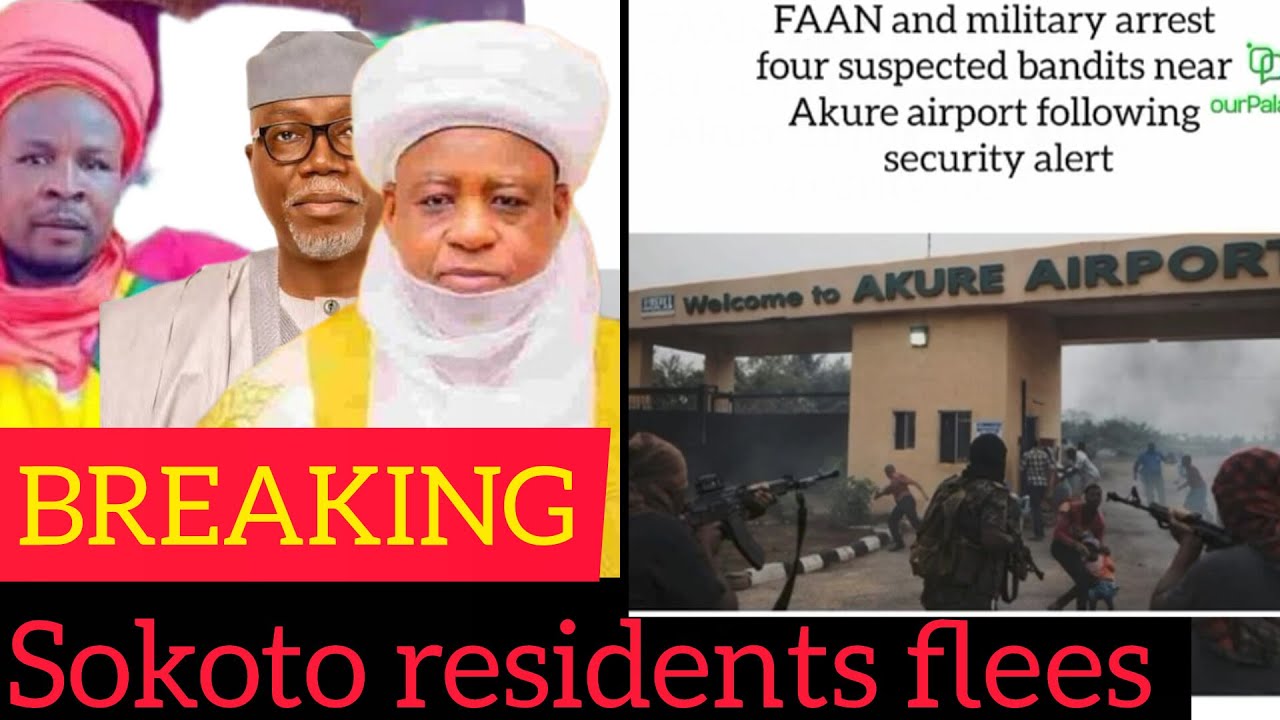 BREAKING BANDITS ARRESTED AT AKURE AIRPORT + SOKOTO RESIDENTS FLEES