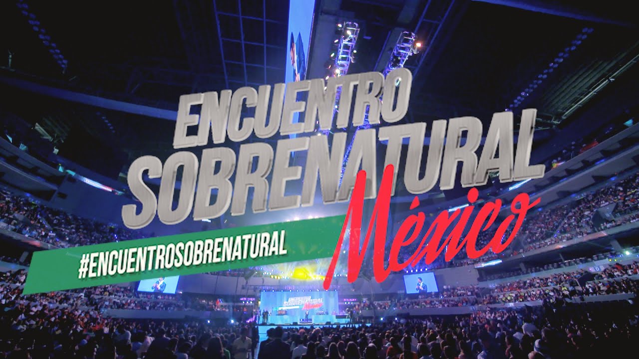 Encuentro Sobrenatural México 2016