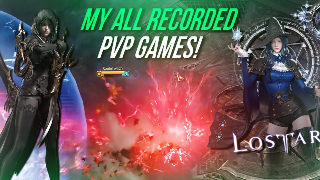 MY ALL RECORDED LOST ARK PvP GAMES FOR ALMOST HALF YEAR!