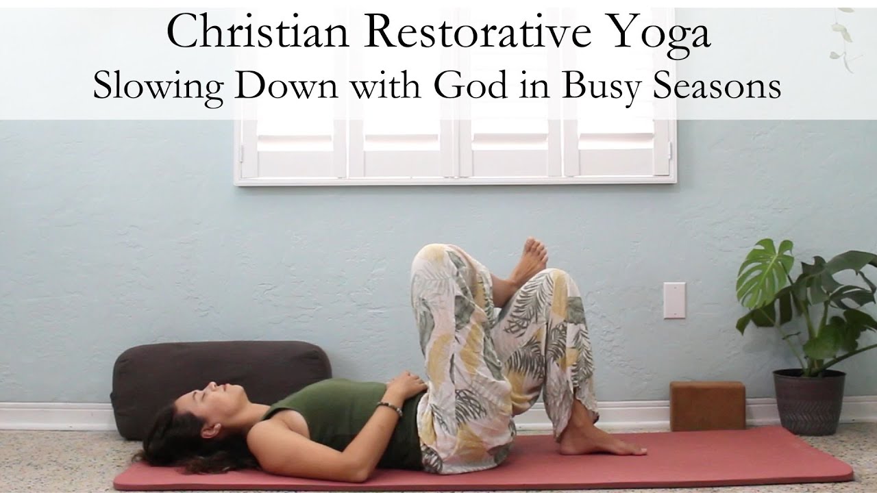 20-Minute Slowing Down with God in Busy Seasons Christian Restorative Yoga