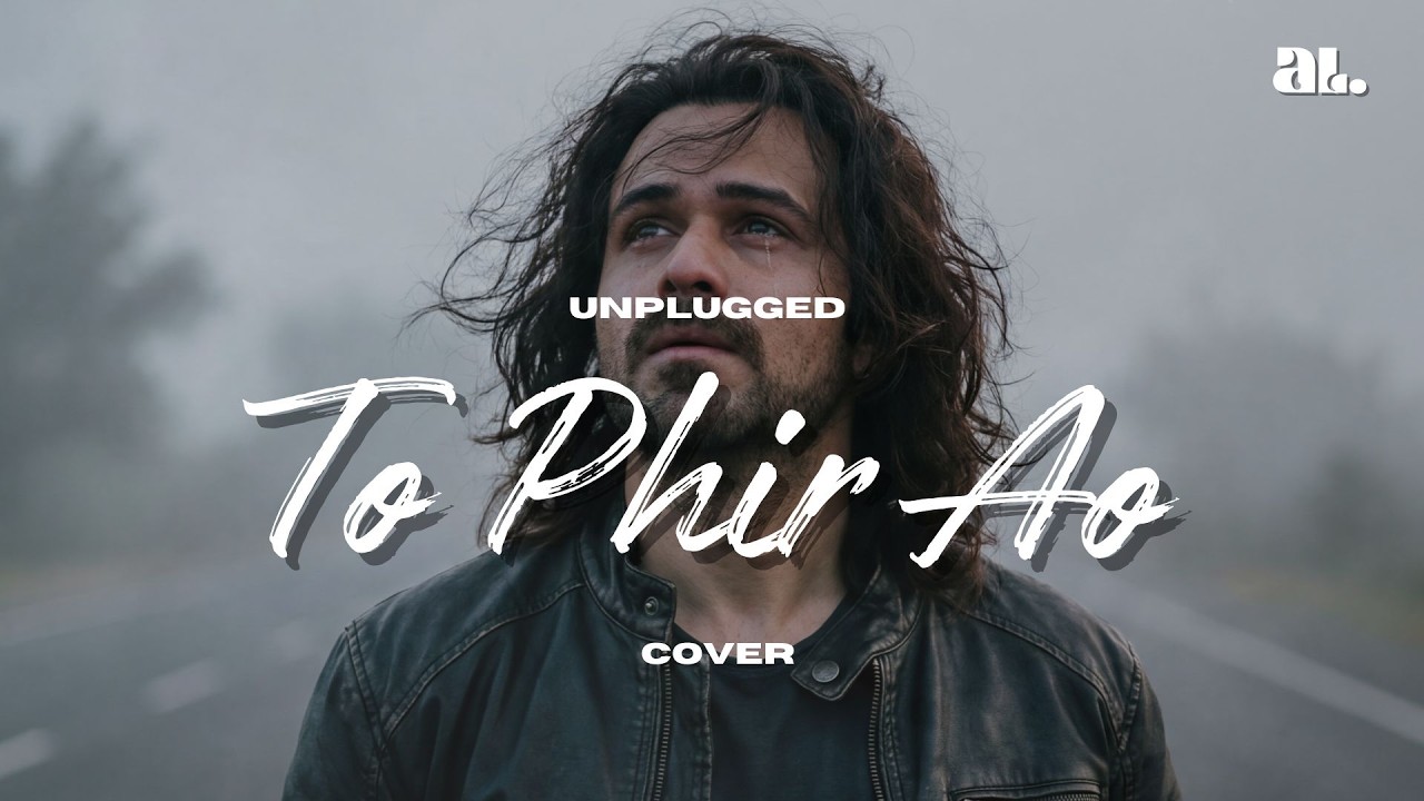To Phir Aao — When Emraan Hashmi songs hurt | Acoustic Cover | AudioLover