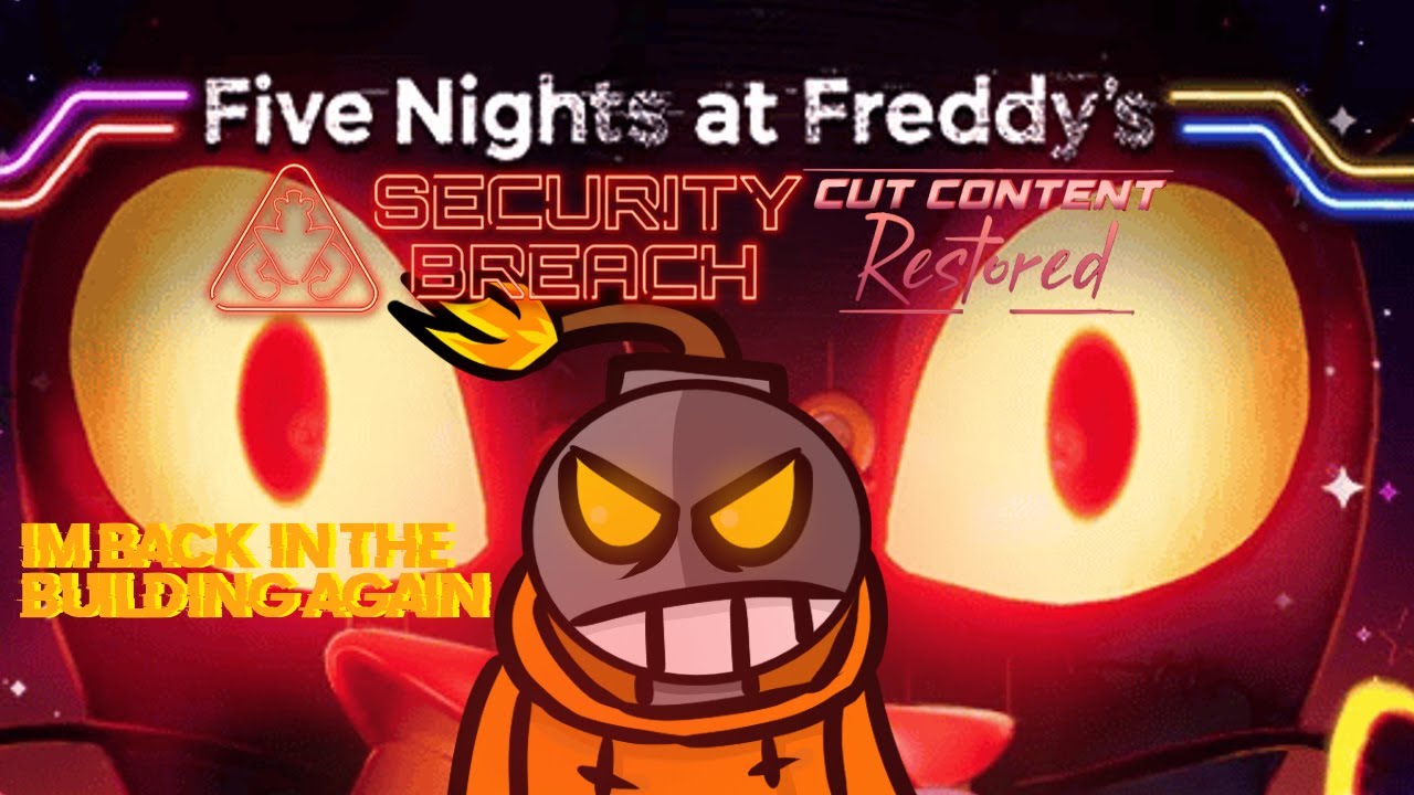 IM BACK IN THE BUILDING AGAIN (Five Nights at Freddy's: Security Breach content restored)