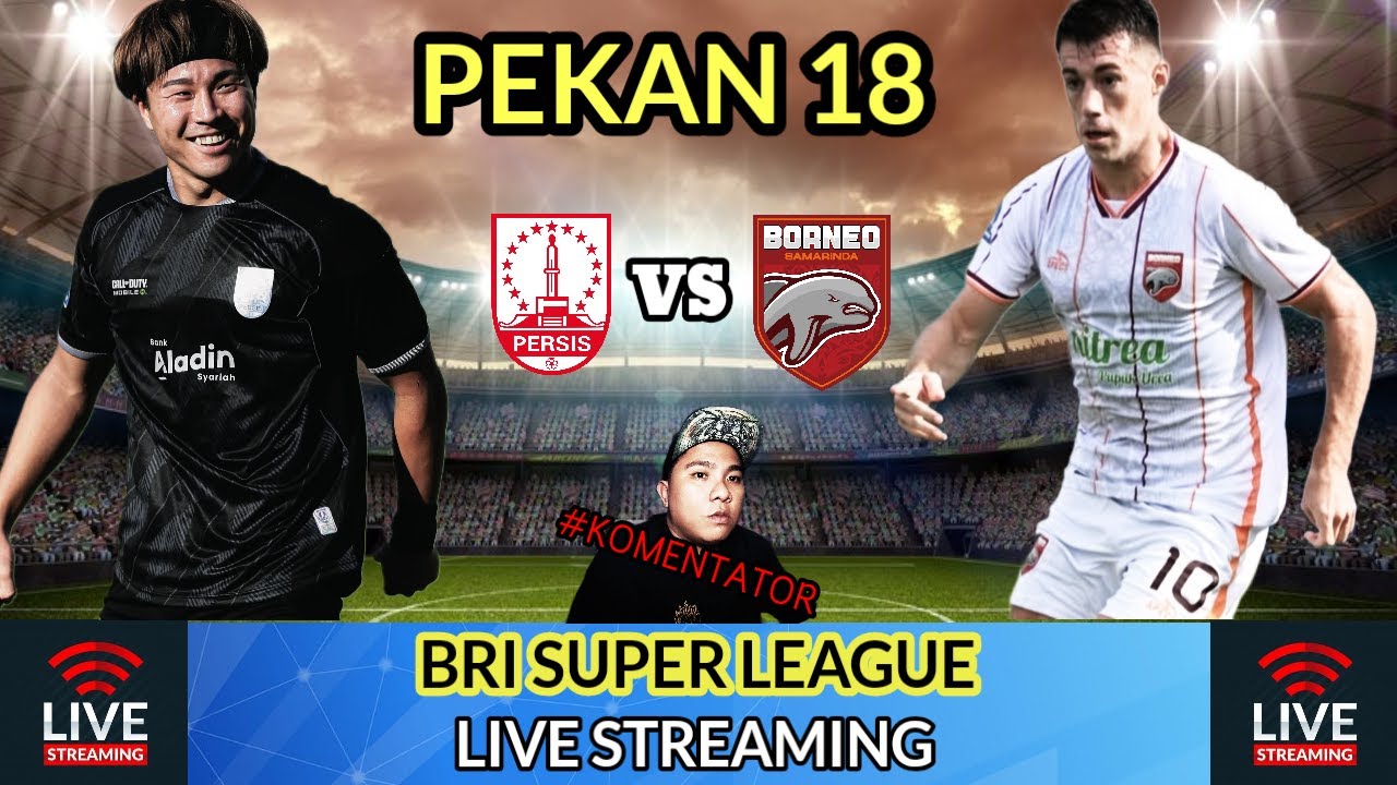 🔴 LIVE KOMENTATOR PEGADAIAN BRI SUPER LEAGUE  : PERSIS VS BORNEO FC || PEKAN 18 || LIVESCORE