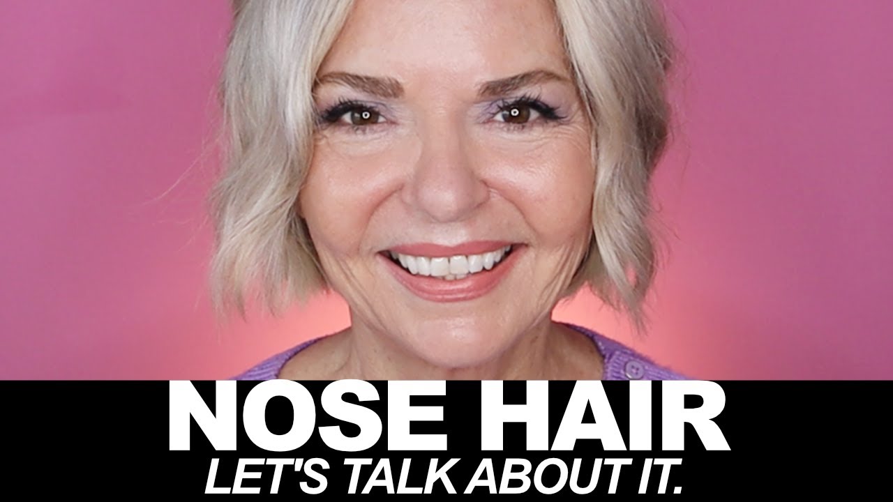 NOSE HAIR! Let's Talk About It - Over 50!
