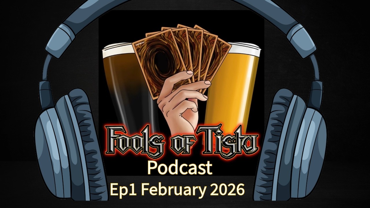 Fools Of Tista Podcast The Fools Guide to Duel Monster EP1 February 2026 News