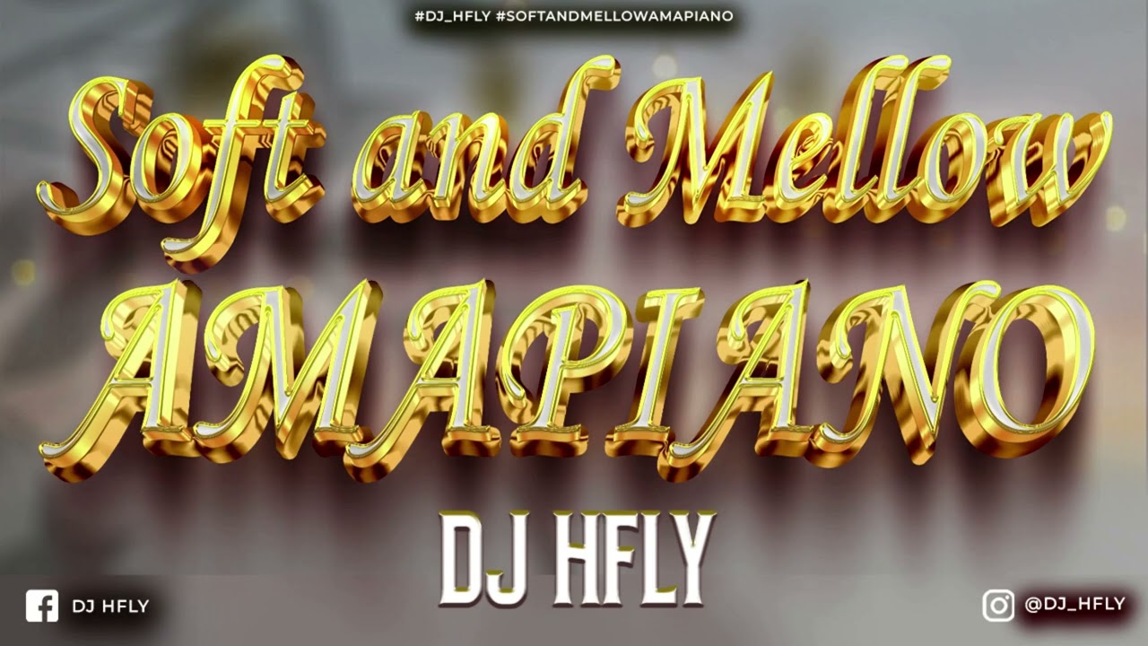 SOFT AND MELLOW AMAPIANO DJ EDITION