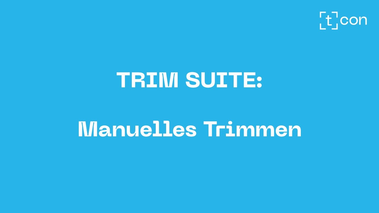 TRIM SUITE - Manuelles Trimmen für reale Produktionsanforderungen
