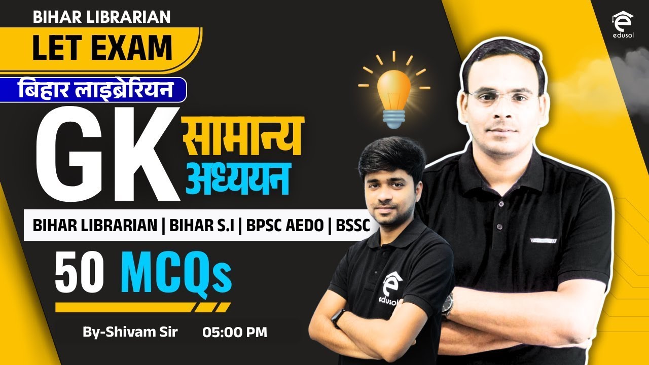 G.K/G.S (General Studuies) for Bihar Librarian LET Exam ,Bihar S.I,BPSC AEDO,BSSC,Others