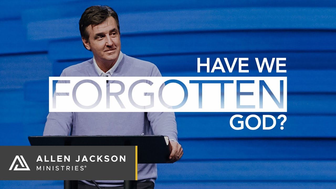 Have We Forgotten God?