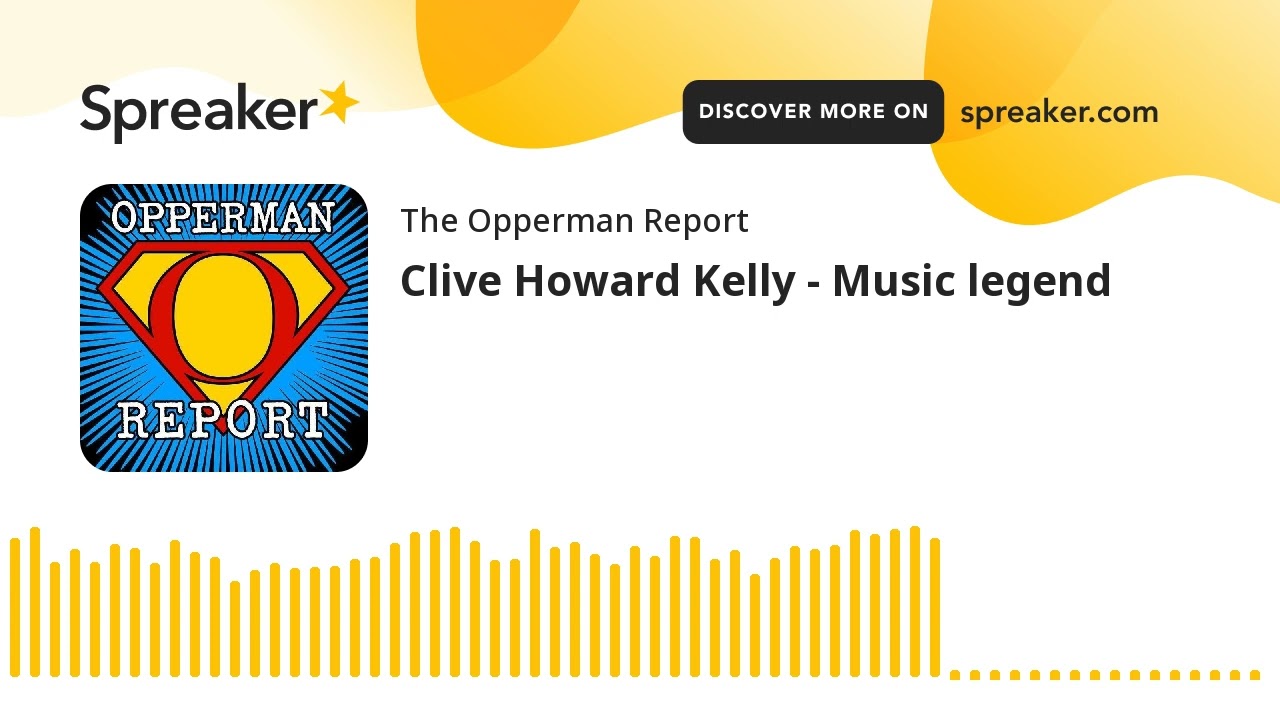 Clive Howard Kelly - Music legend
