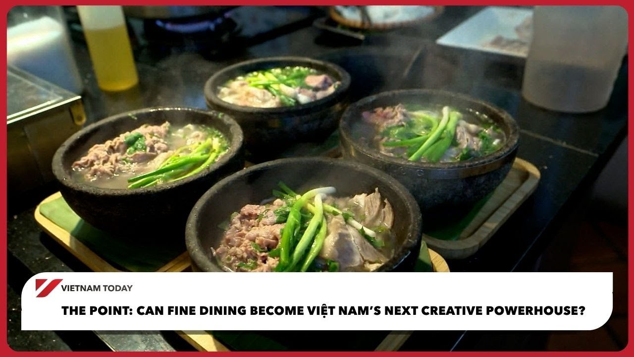 Can fine dining become Việt Nam’s next creative powerhouse? | Vietnam Today