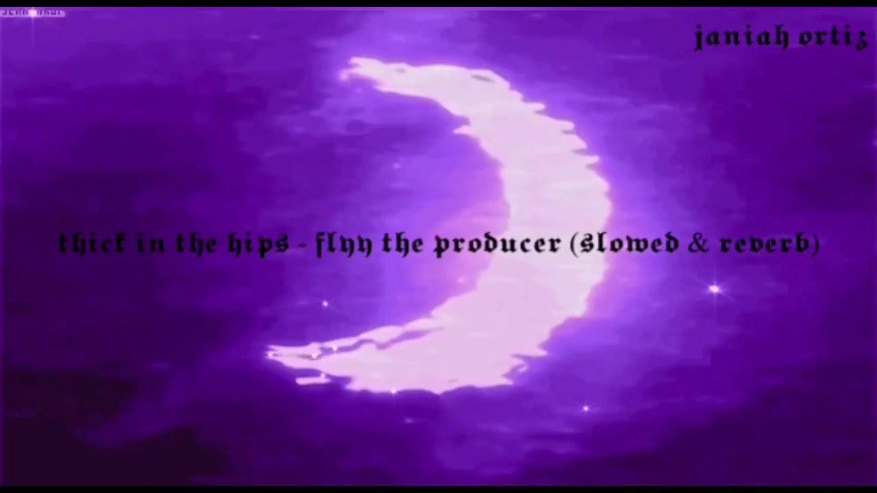 flyy the producer - thick in the hips (slowed & reverb) ❁