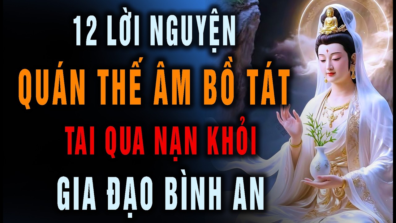 Sự Nhiệm Màu Của 12 Lời Nguyện Quán Thế Âm, Tai Qua Nạn Khỏi, Gia Đạo Bình An