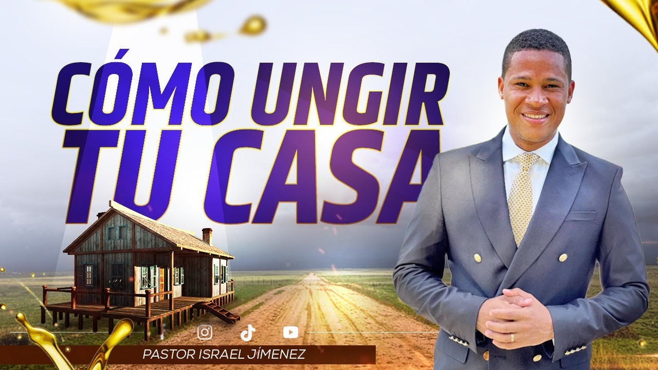 Como Ungir Tu Casa Correctamente| Pastor Israel Jimenez