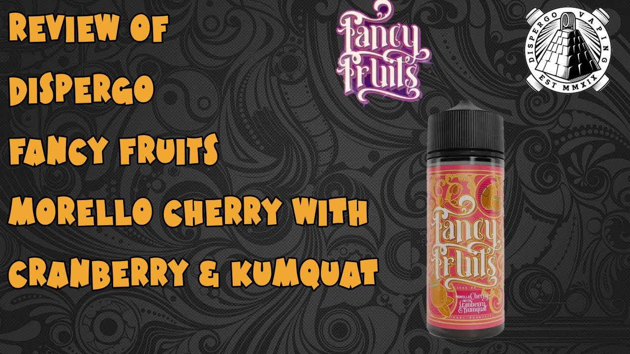 Review of Fancy Fruit's e-liquid from Dispergo MORELLO CHERRY WITH CRANBERRY & KUMQUAT