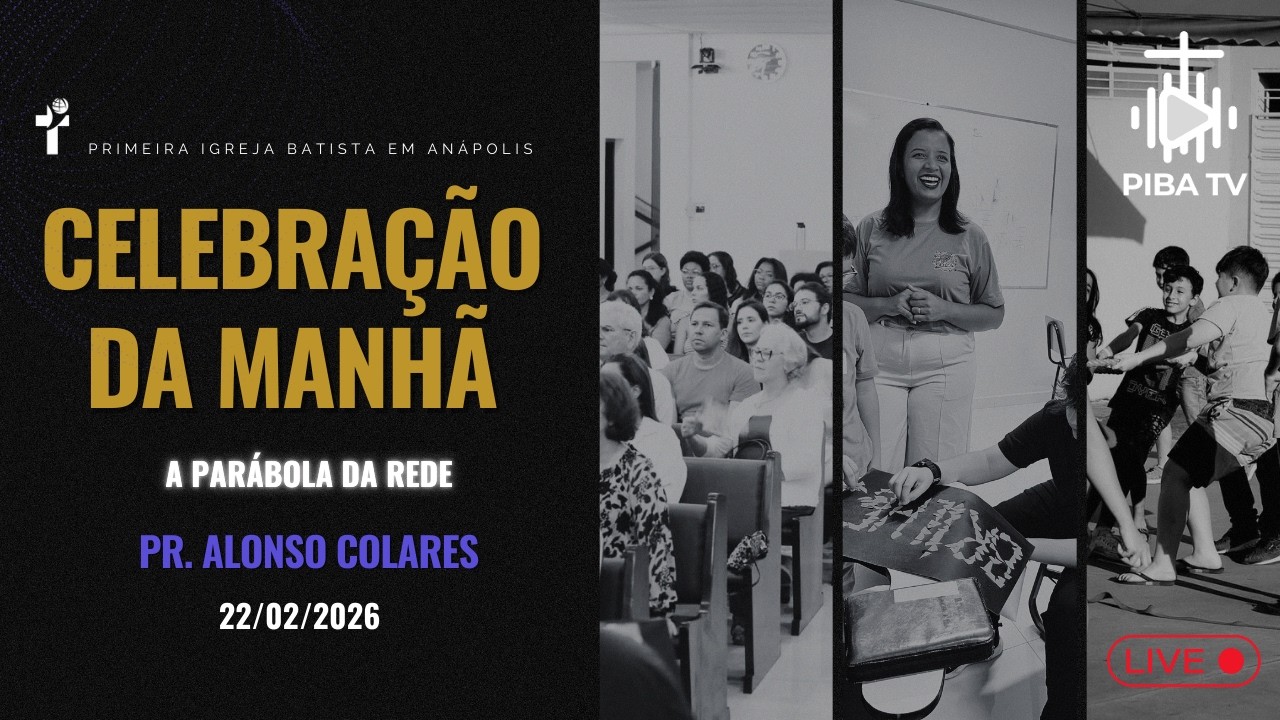 Primeira Igreja Batista em Anápolis - Celebração da Manhã -  22/02/2026
