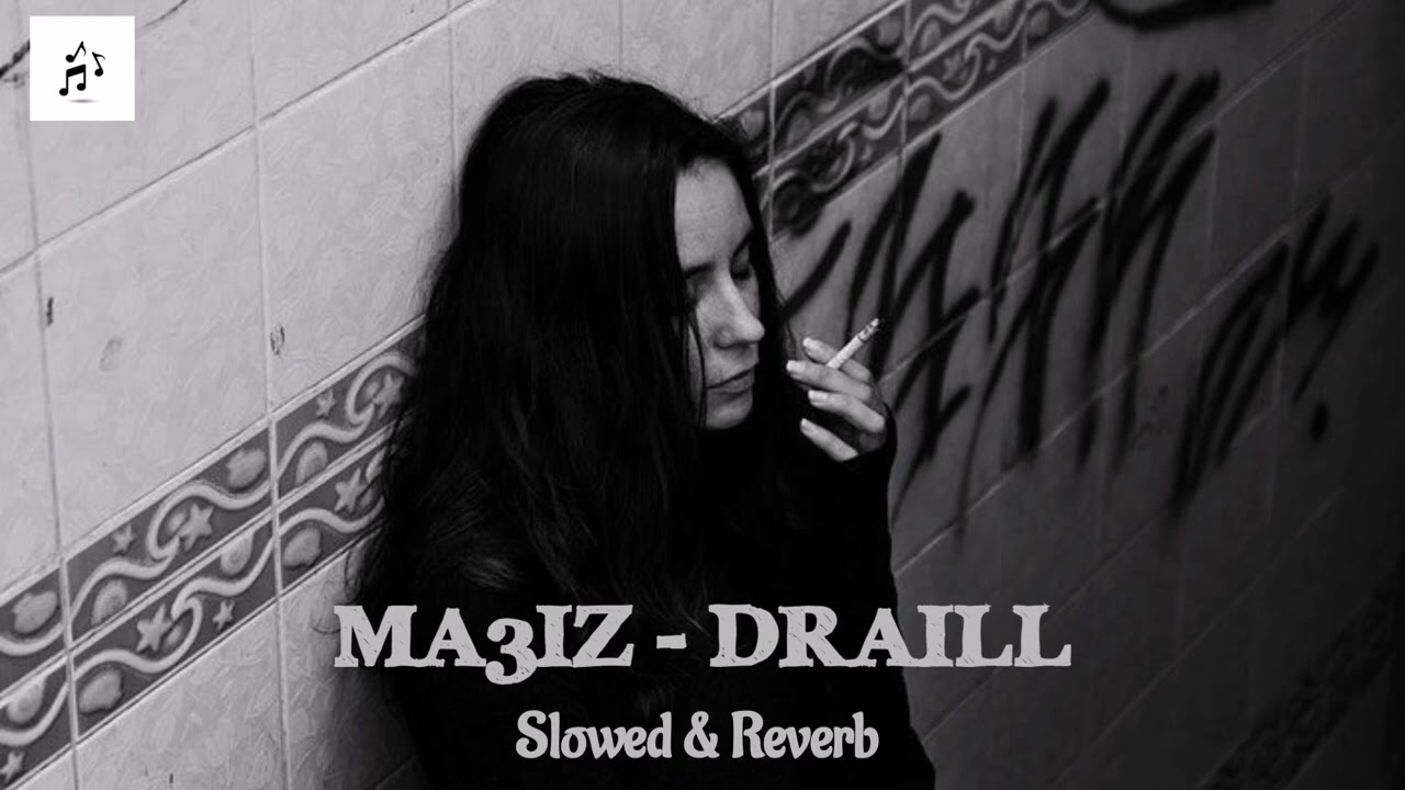 MA3IZ - DRAILL ( Slowed & Reverb )