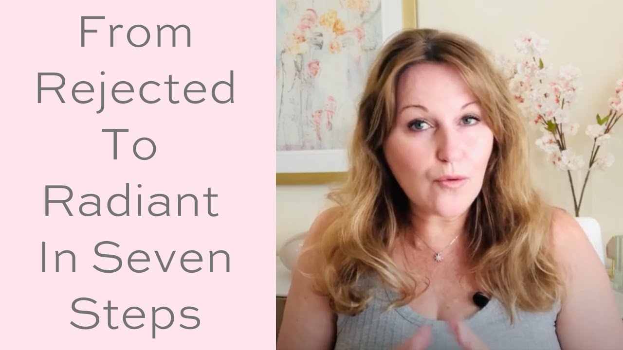 How To Go From Rejected To Radiant In Seven Steps