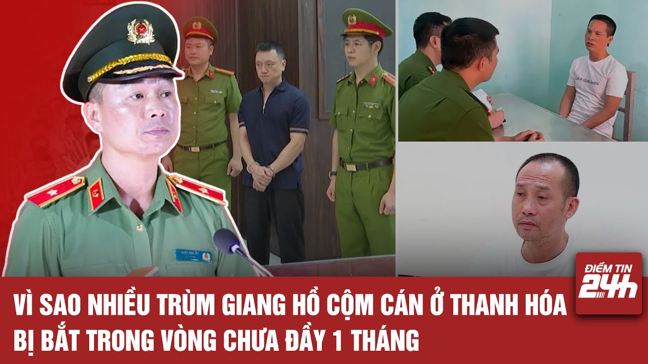VÌ SAO NHIỀU TRÙM GIANG HỒ CỘM CÁN Ở THANH HÓA BỊ BẮT TRONG VÒNG CHƯA ĐẦY 1 THÁNG