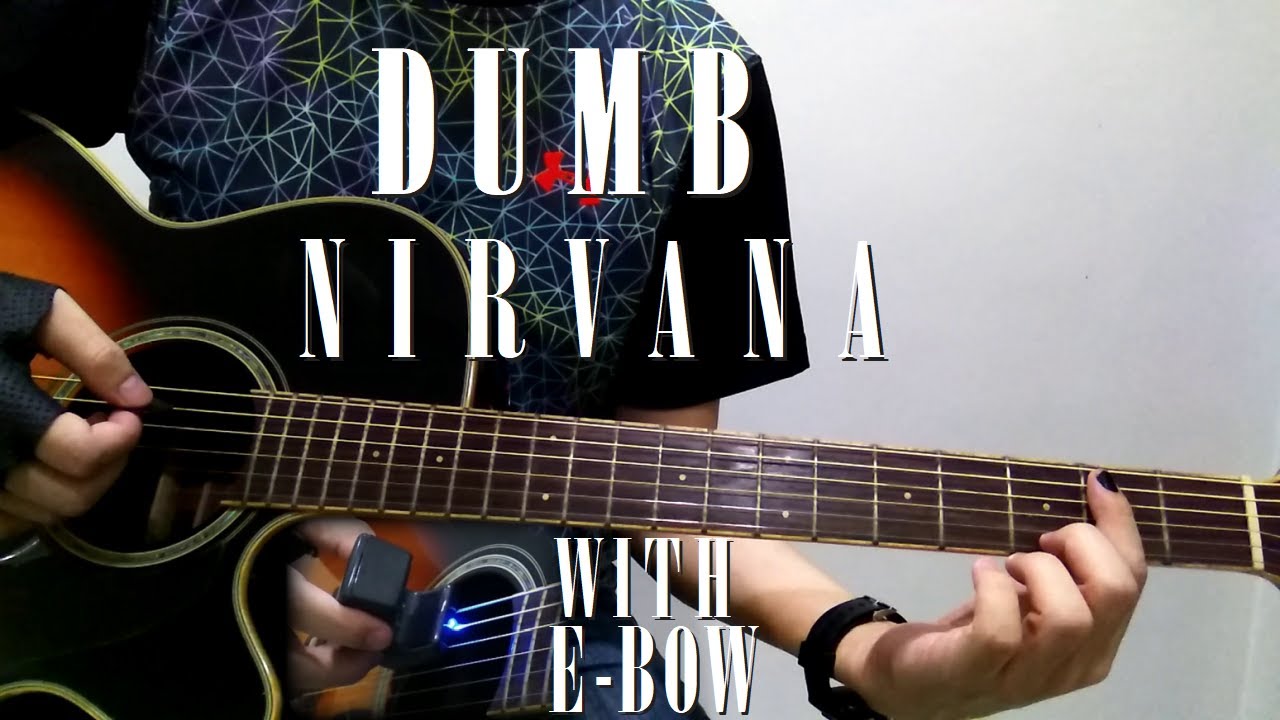 Nirvana - Dumb (Acoustic+Ebow Cover)