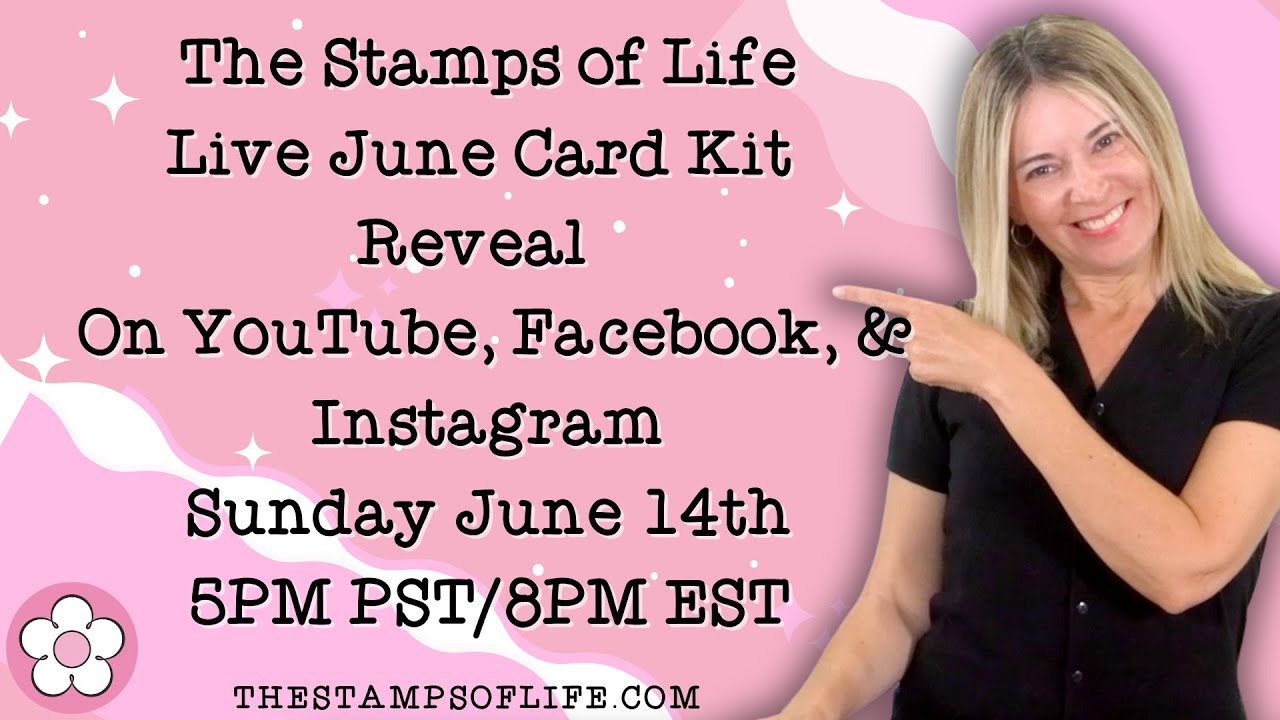 The Stamps of Life June Card Kit Reveal  Sunday  June 14th 5PM PST/8PM EST on YouTube Facebook