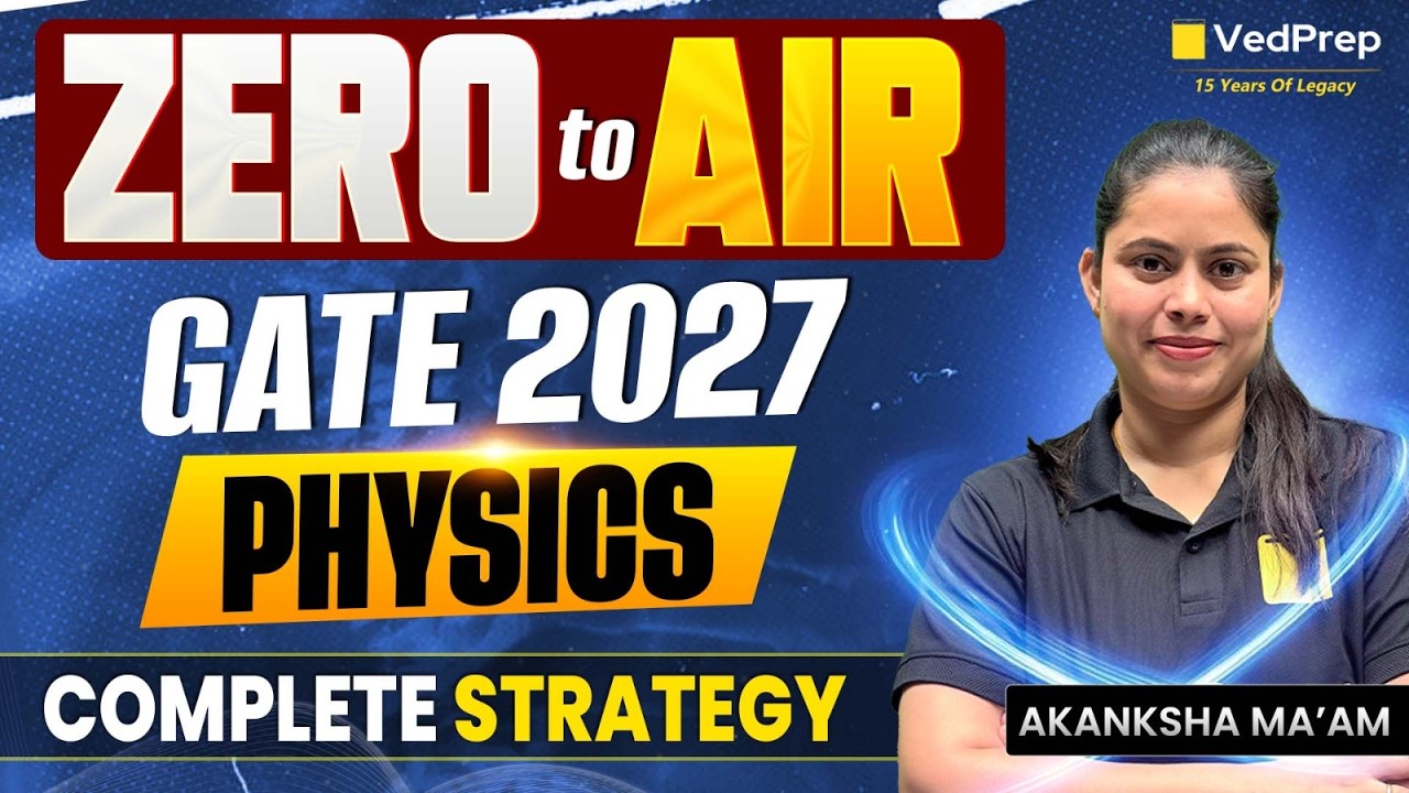 ZERO to AIR in GATE Physics 2027 🚀 | Complete Preparation Strategy | VedPrep GATE