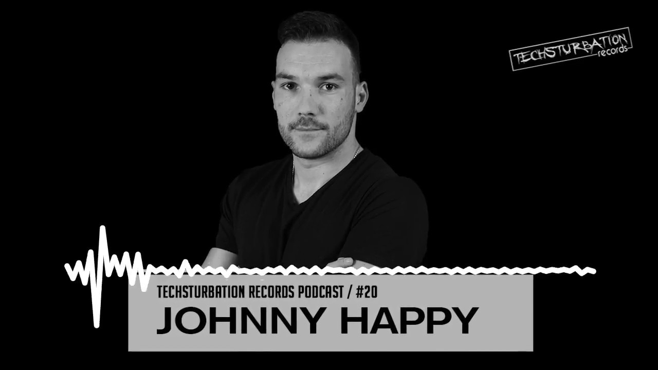 Johnny Happy - Techsturbation Records podcast #20