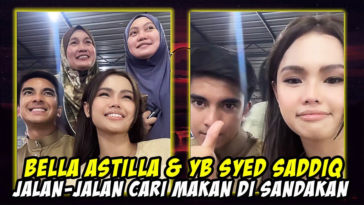 Bella Astilla & YB Syed Saddiq Jalan-jalan Cari Makan Di Sandakan | 25.01.25  