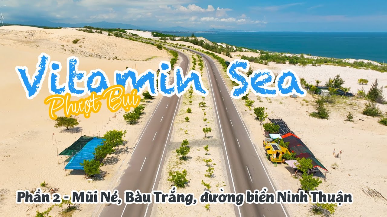 Cát trắng Bình Thuận | Phần #2 - Phan Thiết, Mũi Né, Bàu Trắng, Đường ven biển Ninh Thuận