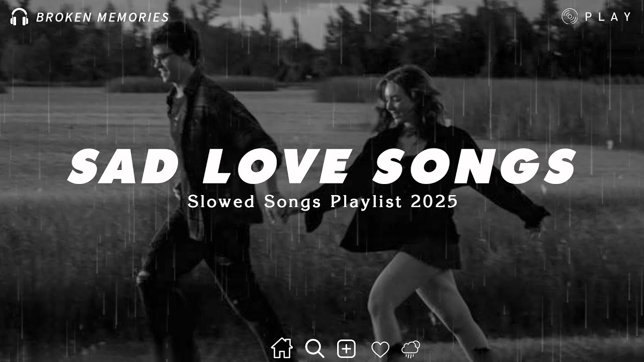 Sad Love Songs Playlist | Slowed and Reverb Songs With Rain Sound | Listen When You're Depressed