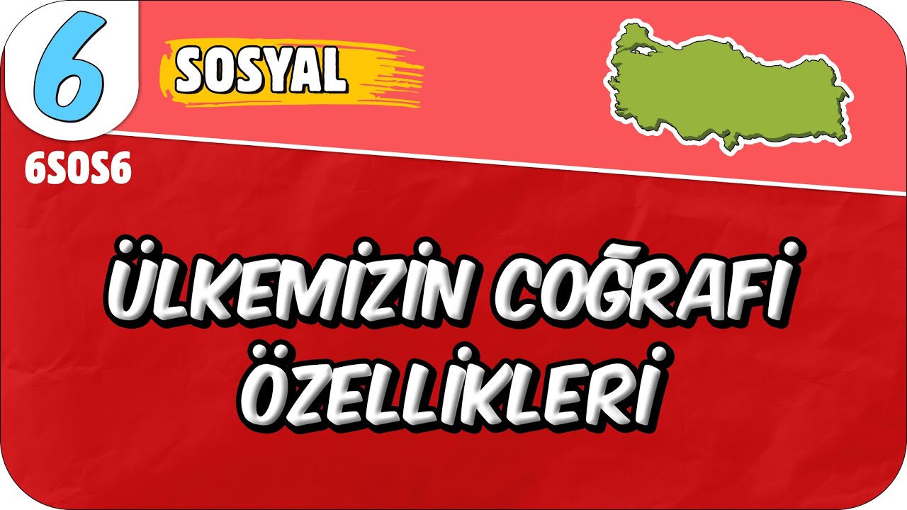Ülkemizin Coğrafi Özellikleri📕 6. Sınıf Sosyal #2025