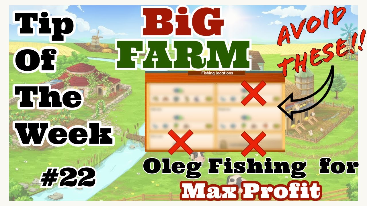 Oleg Fishing for MAX profit - Avoid these - Tip of the Week #22  Big Farm Classic (browser version)