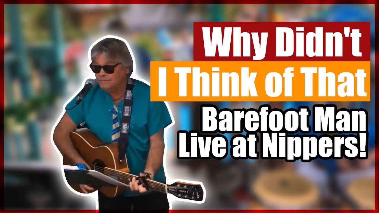 👣The Barefoot Man - Why Didn't I Think of That - Live! at Nippers (2017)
