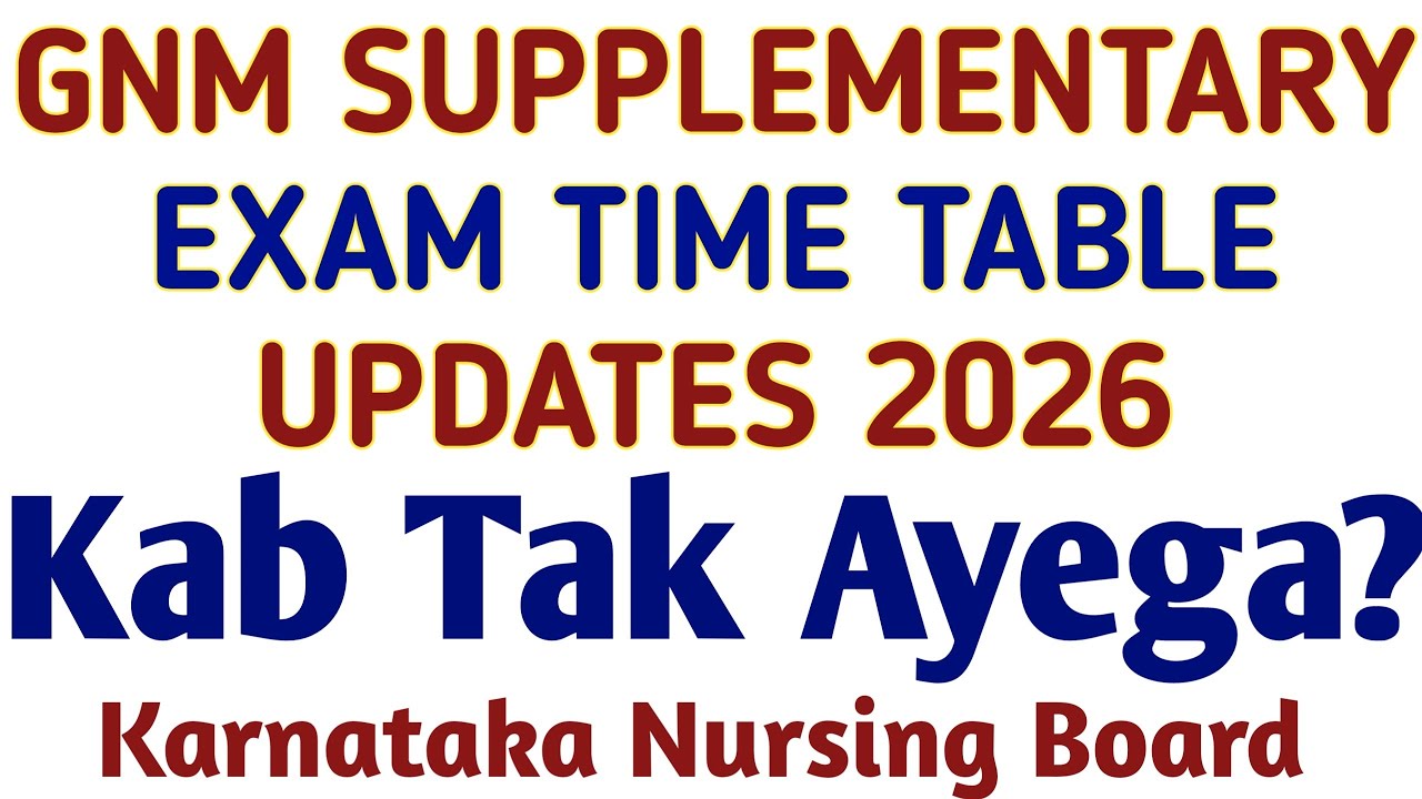 GNM SUPPLEMENTARY EXAM TIME TABLE UPDATES 2O26 KARNATAKA I TIME TABLE KAB TAK AYEGA??