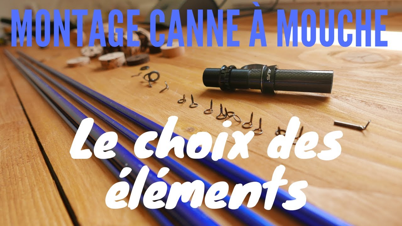 Montage d'une canne à mouche: le choix des éléments