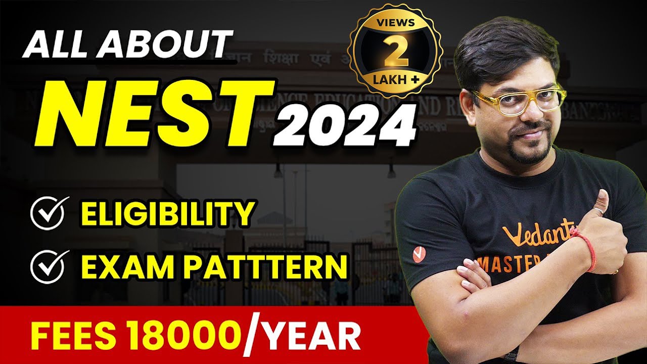 All About NEST Exam 2024 | Exam Date, Eligibility, Exam Pattern, Syllabus | NEST 2024 @Vedantu JEE Made Ejee