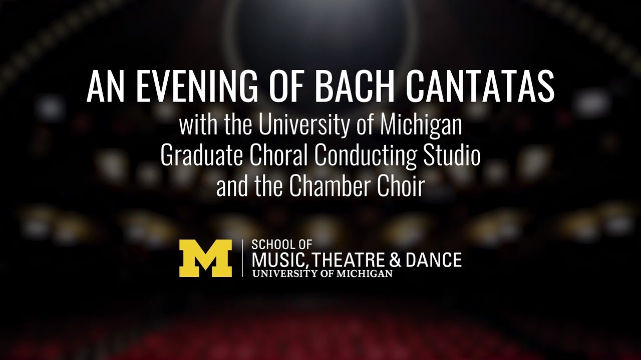 An Evening of Bach Cantatas // U-M Graduate Choral Conducting Studio and the Chamber Choir