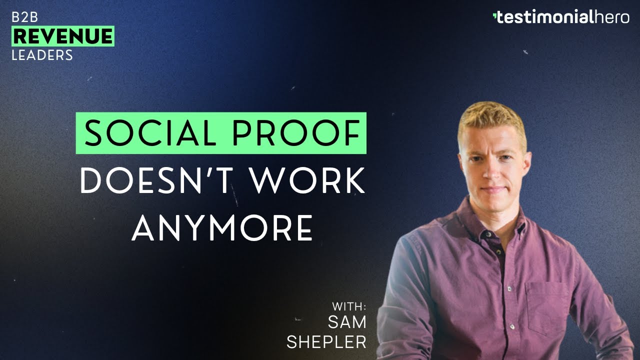 Social Proof Doesn&rsquo;t Work Anymore with Sam Shepler