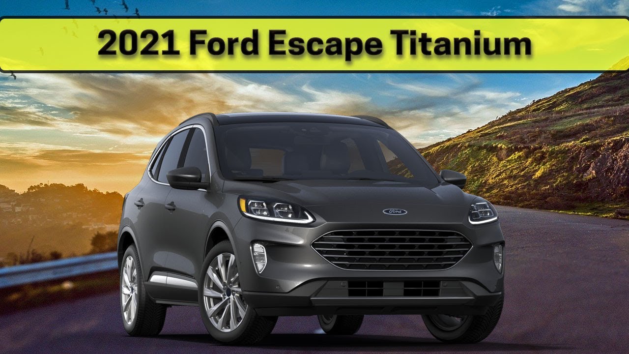 2021 Ford Escape Titanium  |  Learn everything about the 2021 Ford Escape