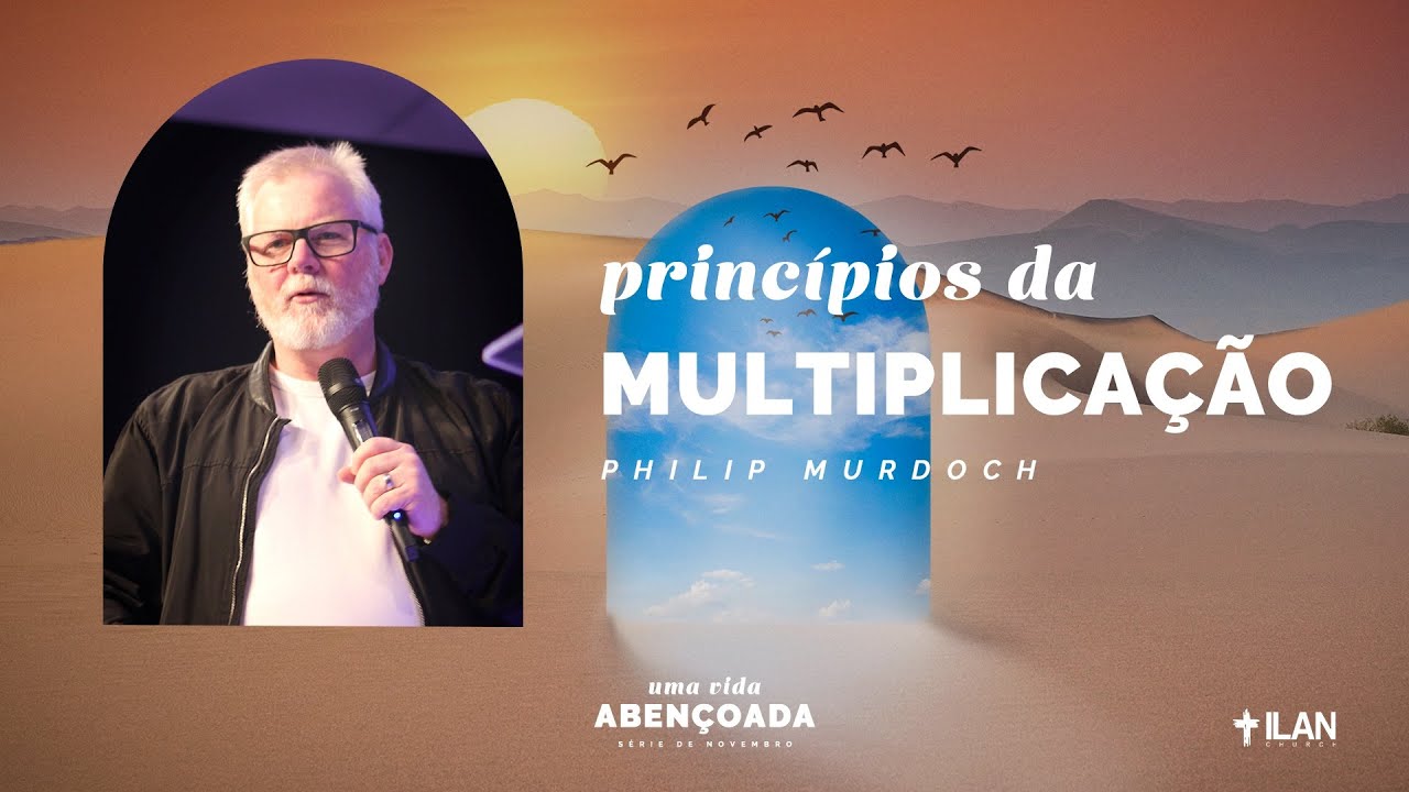 UMA VIDA ABENÇOADA | Princípios da multiplicação – Philip Murdoch